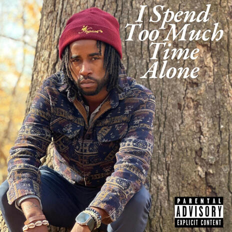 I Spend Too Much Time Alone | Boomplay Music