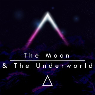 The Moon & The Underworld