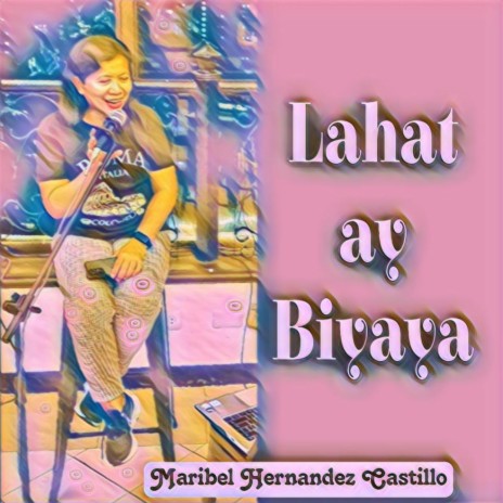 Lahat ay Biyaya | Boomplay Music