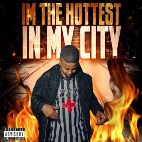 IM THE HOTTEST IN THE CITY | Boomplay Music