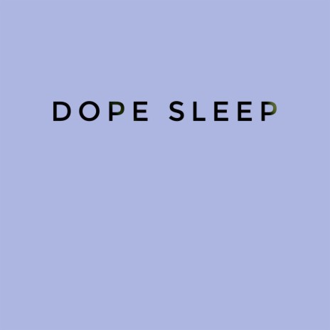 Dope Sleep