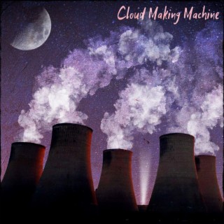 Cloud Making Machine