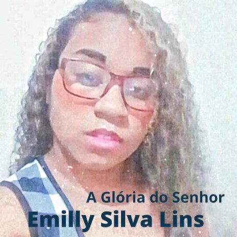 A Glória do Senhor ft. Emilly Silva Lins | Boomplay Music