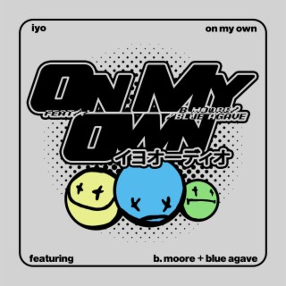 On My Own ft. B Moore & Blue Agave lyrics | Boomplay Music