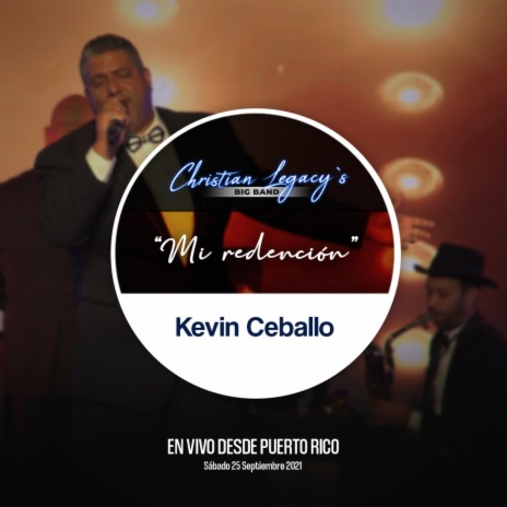 Mi Redencion (En Vivo Desde Puerto Rico, 09/25/21) ft. Kevin Ceballo | Boomplay Music