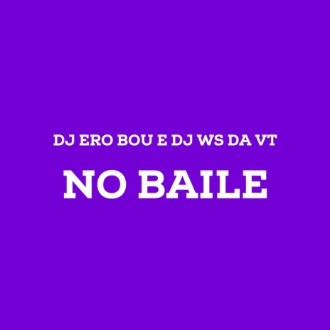 No Baile da 17 ft. DJ WS DA VT | Boomplay Music