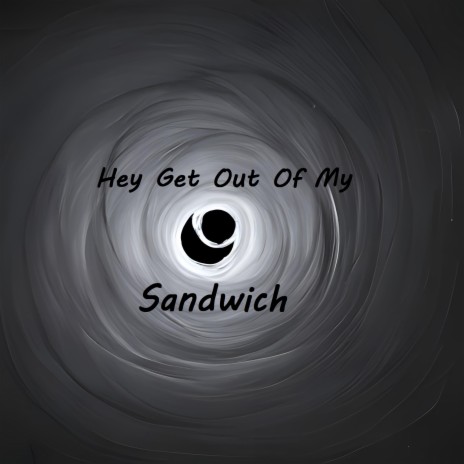 Hey Get Out Of My Sandwich | Boomplay Music