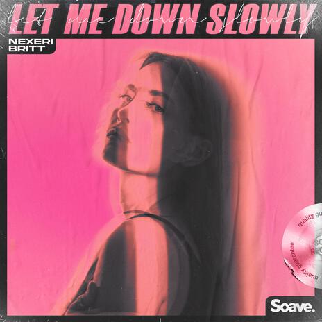 Let Me Down Slowly ft. Britt, Alec Benjamin, Nolan Lambroza & Michael Pollack | Boomplay Music