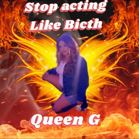 Stop acting Like Bicth ft. Griselda L Gabriele