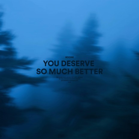 you deserve so much better