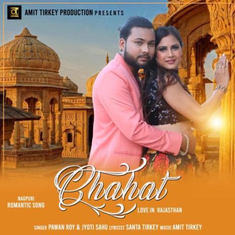 Chahat - Love In Rajasthan (Romantic Nagpuri) ft. JYOTI SAHU, Shakti Kumar & Priya Chaudhary | Boomplay Music