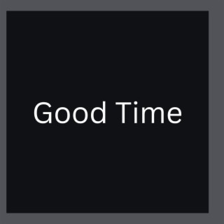 Good Time | Boomplay Music