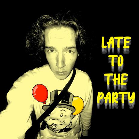 Late to the Party | Boomplay Music