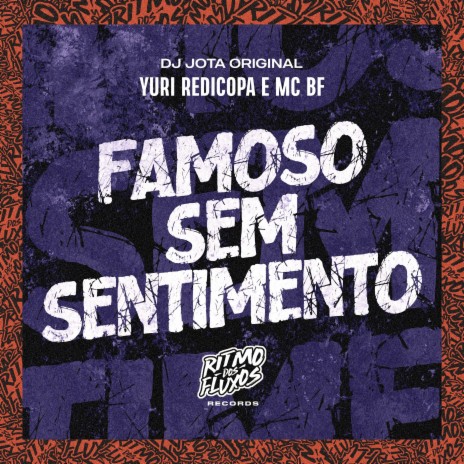 Famoso Sem Sentimento ft. MC BF & DJ Jota Original | Boomplay Music