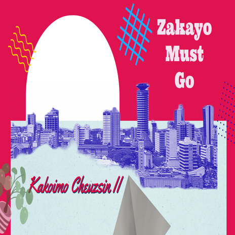 Zakayo Must Go | Boomplay Music