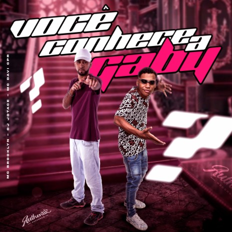 Voce Conhece a Gaby ft. MC BROOKLYN & MC Davi CPR | Boomplay Music