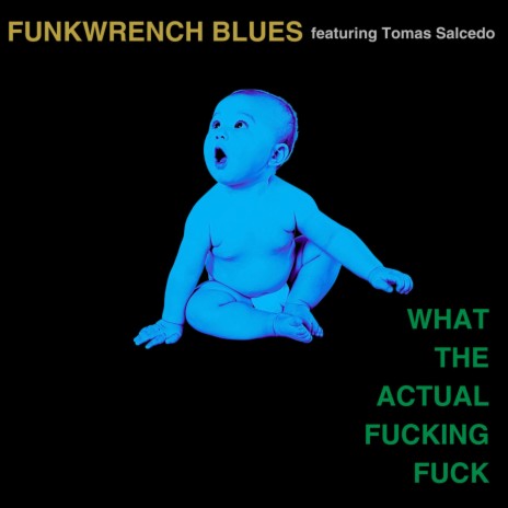What The Actual Fucking Fuck ft. Tomas Salcedo