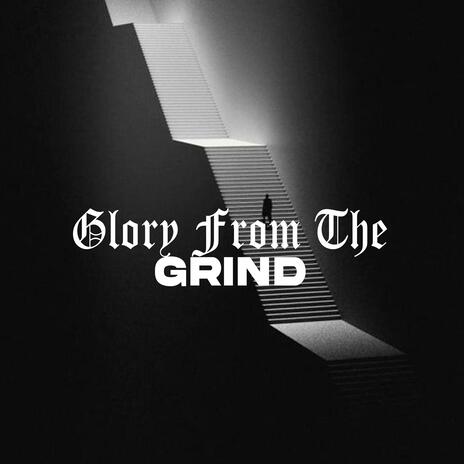 Glory From The Grind | Boomplay Music