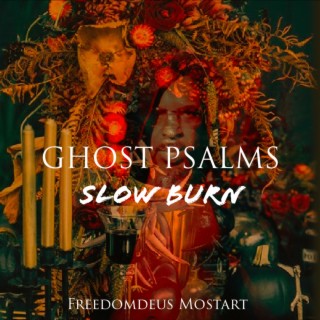 GHOST PSALMS (Slow Burn)