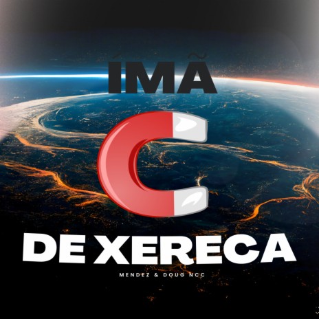 Ímã de Xereca (Remix) ft. Doug NCC | Boomplay Music