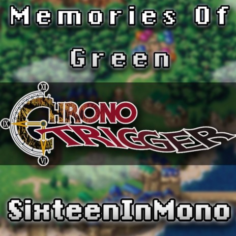 Memories Of Green (from Chrono Trigger) | Boomplay Music