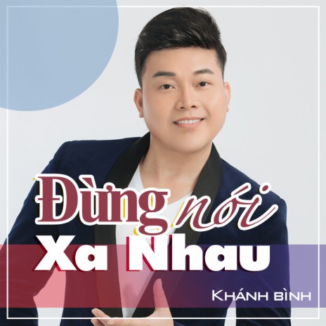 Đừng Nói Xa Nhau | Boomplay Music