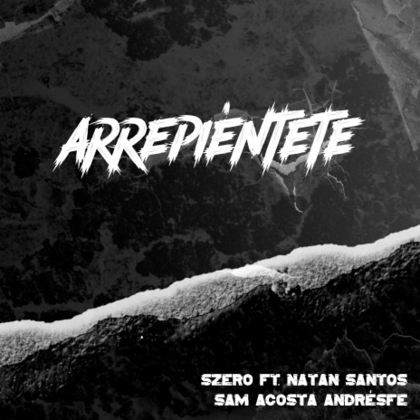 Arrepiéntete ft. Natan Santos, Sam Acosta & AndrésFe | Boomplay Music