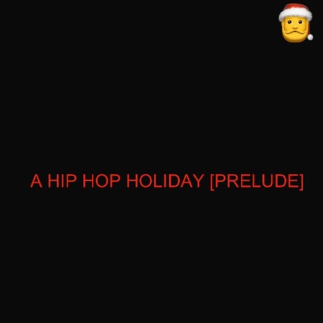 A HIP HOP HOLIDAY (PRELUDE)