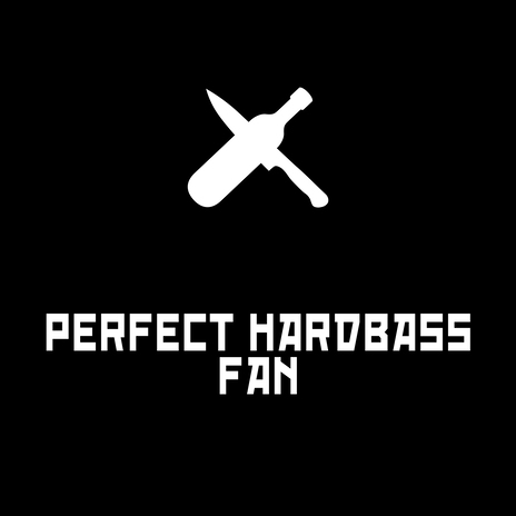 Perfect Hardbass Fan