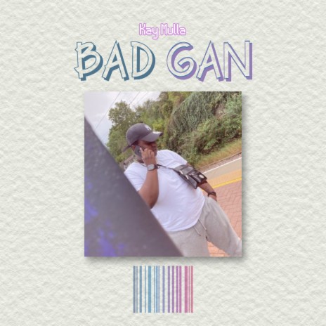 Bad Gan | Boomplay Music