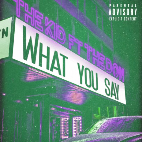 What You Say ft. The Don Of SD | Boomplay Music