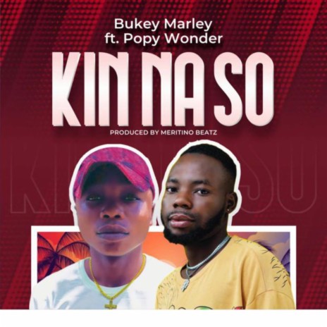 Kin na so ft. Bukey Marley | Boomplay Music