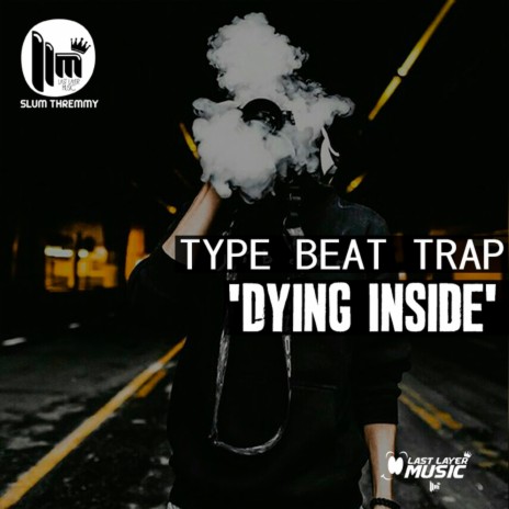 Dying Inside Type Beat Trap | Boomplay Music