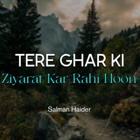 Tere Ghar Ki Ziyarat Kar Rahi Hoon | Boomplay Music