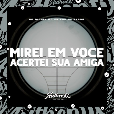 Mirei em Voce, Acertei Sua Amiga ft. MC DIGUIN & Mc Erikah | Boomplay Music