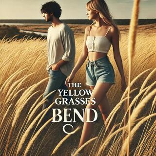 Thr Yellow Grasses Bend lyrics | Boomplay Music