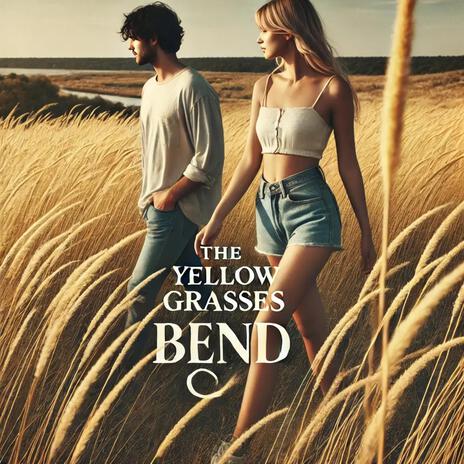 Thr Yellow Grasses Bend | Boomplay Music