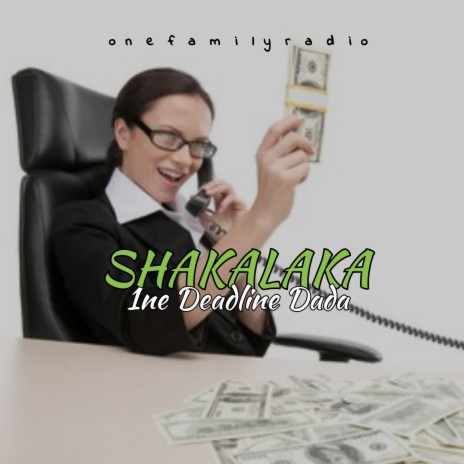 Shakalaka ft. 1ne Deadline Dada | Boomplay Music
