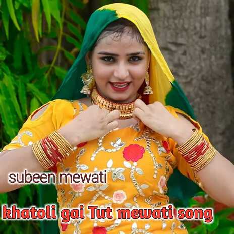 Khatoli Gai Tut Mewati Song | Boomplay Music