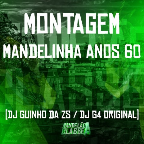 Montagem - Mandelinha Anos 60 ft. DJ Guinho da ZS | Boomplay Music