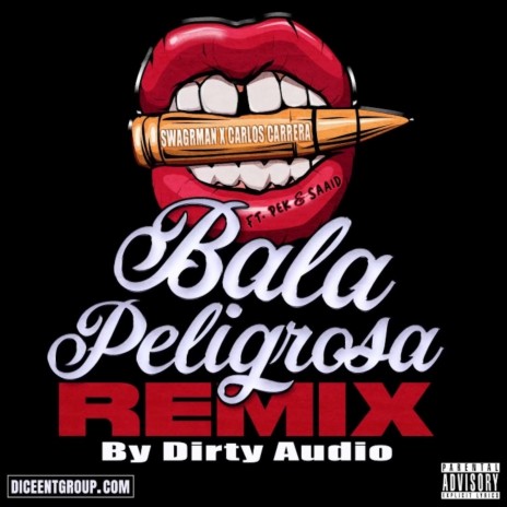 Bala Peligrosa - Dirty Audio Remix ft. Saaid, Pek, Carlos Carrera & Dirty Audio | Boomplay Music