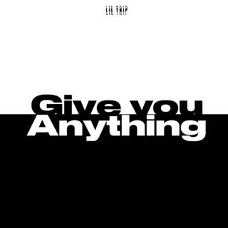 Give You Anything