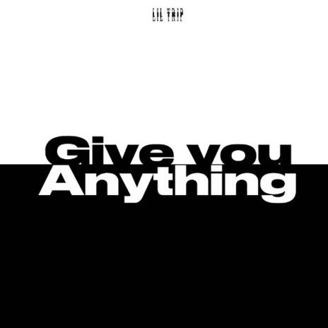 Give You Anything | Boomplay Music