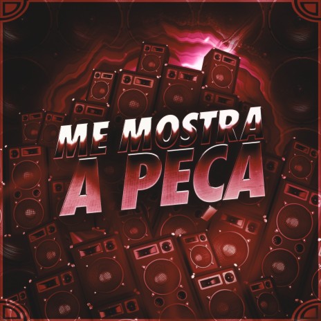 Me Mostra a Peça ft. Mistério Dj | Boomplay Music