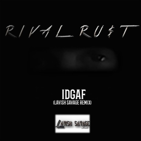 IDGAF (Lavish Savage Remix) | Boomplay Music