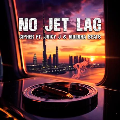 No Jet Lag ft. Juicy J & Mulisha Beats | Boomplay Music