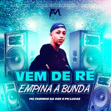 Vem de Ré X Empina a Bunda ft. PH LUCAS | Boomplay Music