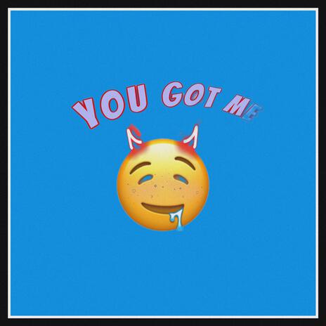 you got me | Boomplay Music