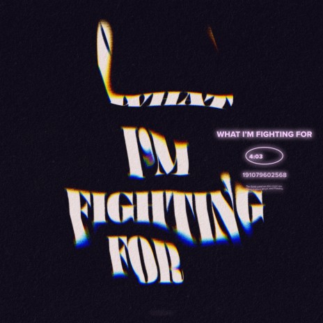 What I'm Fighting For | Boomplay Music