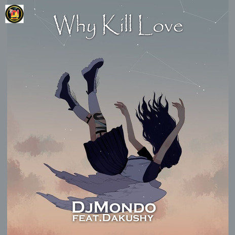 Why Kill Love ft. Dakushy | Boomplay Music